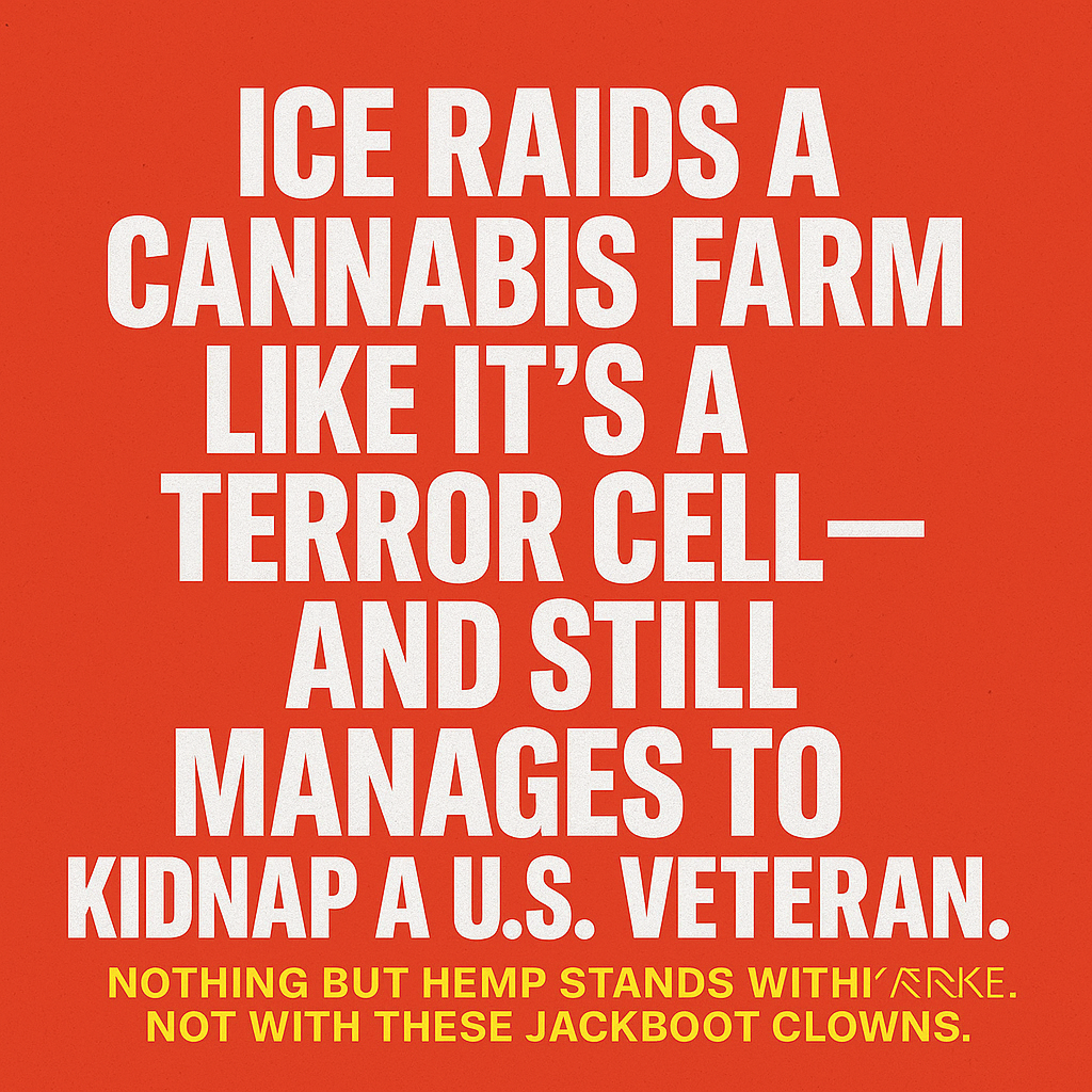 ICE Raids a Cannabis Farm Like It’s a Terror Cell — and Still Manages to Kidnap a U.S. Veteran