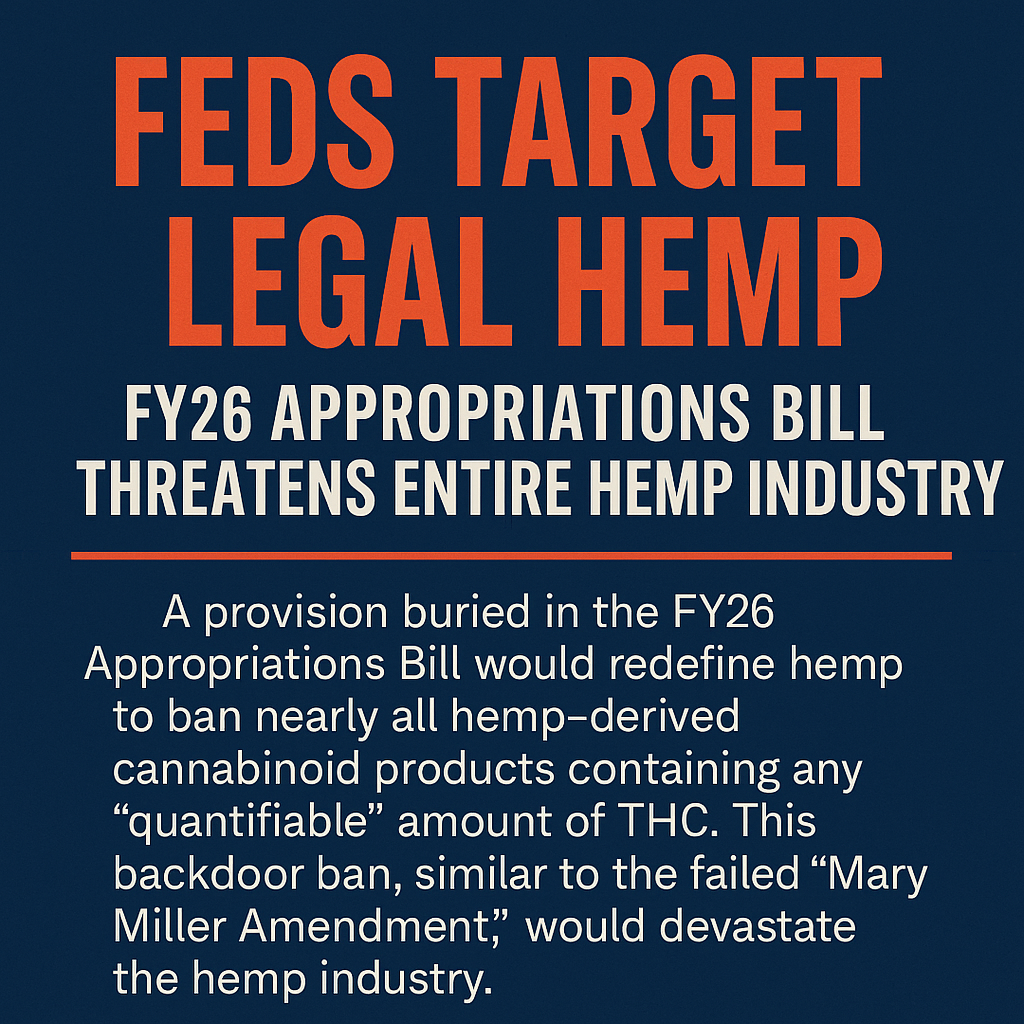 Feds Target Legal Hemp: FY26 Appropriations Bill Threatens Entire Hemp Industry
